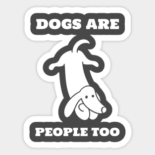 Dogs Are People Too Sticker